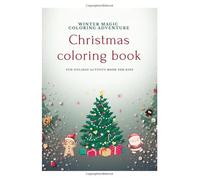 Christmas coloring book: Winter Magic Coloring Adventure. Fun Holiday Activity Book for Kids