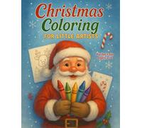 Christmas Coloring for Little Artists: A Fun Holiday Coloring Book for Kids Ages 3-6