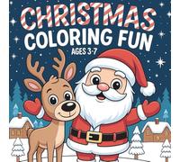 Christmas Coloring Fun for Ages 3-7: Festive, Easy and Joyful Coloring Pages for Little Artists