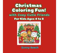 Christmas Coloring Fun! with Cozy Cutie Friends: For Kids Ages 4 to 8
