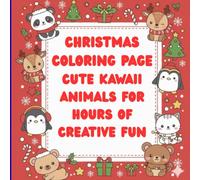 Christmas Coloring Page: Cute Kawaii Animals for Hours of Creative Fun, for Kids Ages 3 to 8