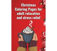 Christmas Coloring Pages for adult relaxation and stress relief: 38 Elegant Christmas Coloring Pages for Adult Relaxation and Stress Relief