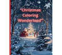 Christmas Coloring Wonderland LIBRO DA COLORARE PER BAMBINI CON IMMAGINI NATALIZIE: “Libro da Colorare Natalizio per Bambini di Tutte le Età”