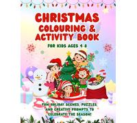 Christmas Colouring & Activity Book for Kids Ages 4-8: Fun Holiday Scenes, Puzzles, and Creative Prompts to Celebrate the Season!
