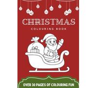 Christmas Colouring Book: A black and white activity book filled with Santa, reindeers, snowmen and more (Holidays and Seasonal Colouring Book for Kids)