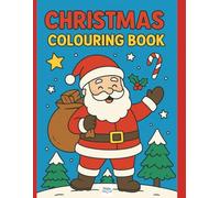 Christmas Colouring Book: A Fun and Festive Book for Kids Ages 3-8 with Santa, Reindeer, Snowmen, Gingerbread, and More