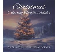 Christmas Colouring Book for Adults: 55 Beautiful Christmas Colouring Scenes for Cosy Relaxation to Unwind during the Festive Period. (Teens and Adult Colouring Books)