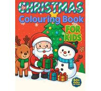Christmas Colouring Book for Kids Ages 3-8 - 60+ Pages of Fun!: Cute Santa, Reindeer, Snowmen & Winter Animals • Easy-to-Colour Holiday Designs in Big ... (Super Fun Christmas Colouring Book Series)
