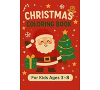 Christmas Colouring Book for Kids Ages 3-8: Big Holiday Colouring Book with Santa, Reindeer, Snowmen, Christmas Trees, Gingerbread, Candy Canes and ... Festive Pictures to Colour for Children