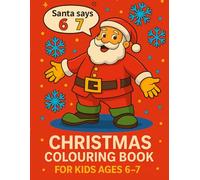 Christmas Colouring Book for Kids Ages 6-7: Fun Holiday & Winter Colouring Pages | Santa, Elves, Snowmen & Festive Scenes