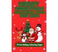 Christmas Colouring Book for Kids: Perfect Christmas Gift Idea for Boys and Girls • Fun Holiday Activity Book to Spark Creativity and Keep Kids Entertained This Winter