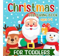 Christmas Colouring Book for Toddlers ages 1-4: 50 Easy and Simple Designs for Children with Santas Snowmen Reindeer and more