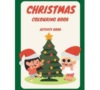 Christmas Colouring Book: Fun Creative Pages for Children with Puzzles, Mazes and Festive Holiday Activities