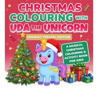 Christmas Colouring with Uda the Unicorn: A Magical Christmas Colouring and Activity Book for Kids (Uda Learning Series)