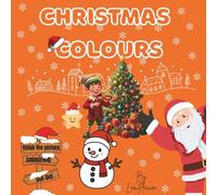 Christmas colours: A Cozy Holiday Coloring Book for Kids to Relax, Create, and Celebrate Christmas