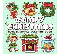 Christmas Comfy Coloring Book: Simple Winter Designs Coloring Pages with Peaceful Illustrations for All Ages to Relax and Enjoy Every Moment of the Season