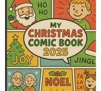 Christmas Comic Book 2025: Create Your Own Holiday Story - Fun Drawing & Writing for Kids