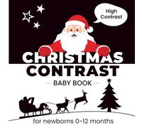 Christmas Contrast Baby Book: High Contrast Holiday Book for Newborns 0-12 Months: Black and white baby book designed to stimulate early vision, ... high contrast Christmas illustrations.