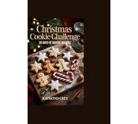Christmas Cookie Challenge: 20 Days of Advent Recipes: A Merry Countdown