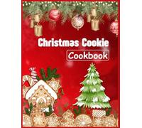Christmas Cookie Cookbook: 105+ Delicious Christmas Cookie Recipes to Sweeten Your Holidays