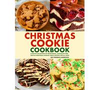Christmas cookie cookbook: A Festive Collection of Traditional, Chocolate and Festive Christmas Cookies Treats Recipes for All Ages.