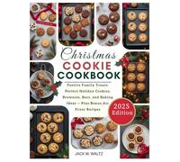 CHRISTMAS COOKIE COOKBOOK: Festive Family Treats: Perfect Holiday Cookies, Brownies, Bars, and Baking Ideas - Plus Bonus Air Fryer Recipes