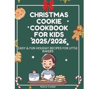 Christmas cookie cookbook For Kids 2025/2026: Easy & Fun Holiday Recipes for Little Bakers