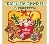 Christmas Cookies Coloring Book: Adorable Holiday Treats and Sweet Festive Fun for Kids and Adults