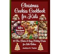 Christmas Cookies Cookbook for Kids: 60 Fun, Festive & Easy Holiday Treats for Little Bakers