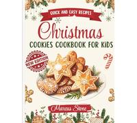 Christmas Cookies Cookbook for Kids: Kid-Friendly Recipes for Sweet Holiday Memories (Holiday Hearth Kitchen Series)