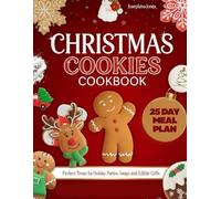 CHRISTMAS COOKIES COOKBOOK: Perfect Treats for Holiday Parties, Swaps and Edible Gifts