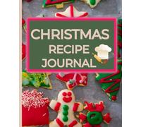 Christmas Cookies Recipe Journal: Festive Holiday Baking Notebook for Recording Your Favorite Christmas Cookies & Family Recipes