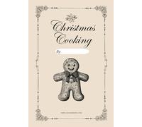 Christmas Cooking: For recording all your special cookie recipe creations! Christmas and Holiday Cookie Recipe Book. Empty Recipe Book Journal