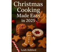 Christmas Cooking Made Easy in 2025: Quick, Cozy and Budget-Friendly Recipes for the Perfect Holiday Season