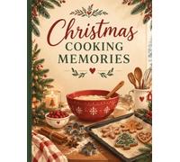 Christmas Cooking Memories: A Festive Fill-In Recipe Journal with 120 Recipe Templates | 8.5 x 11 | Glossy Cover