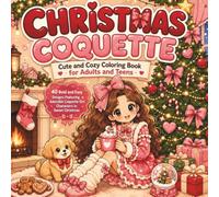 Christmas Coquette: Cute and Cozy Coloring Book for Adults and Teens: 40 Bold and Easy Designs Featuring Adorable Coquette Girl Characters in Sweet ... for Relaxation (COQUETTE GIRL MOMENTS)