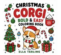 Christmas Corgi Bold & Easy Coloring Book: 40 Simple Christmas Designs for Dog Lovers, Kids, Teens & Adults (Bold & Easy Christmas Animals)