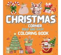 Christmas Corner Bold and Easy Coloring Book: Bright and Simple Holiday Designs with Thick Lines, Featuring Cute and Comfy Illustrations for Teens and Adults to Celebrate the festive Season.