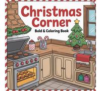 Christmas Corner Bold and Easy Coloring Book: Festive Holiday Scenes and Simple Cozy Designs for Relaxation and Creative Fun