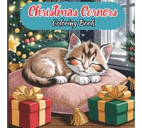 Christmas Corners Coloring Book for Kids & Girls: Cozy Winter Nooks, Cute Woodland Animals & Relaxing Hygge Holiday Scenes for Creativity and Calm
