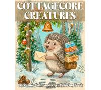 Christmas Cottagecore Creatures Coloring Book: Vintage Woodland Coloring Pages Featuring Cozy Winter Animals, Rustic Cabins, Hygge Moments, and Grayscale Illustrations for Adults