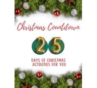 Christmas Countdown: 25 Days of Christmas Activities for You: Get Into the Holiday Spirit with Movies, Snacks, Games and More