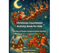 Christmas Countdown Activity Book for Kids Ages 5-10: 24 Days of Puzzles, Prompts & Festive Learning: Daily Maths Puzzles, Creative Challenges, ... (Magic Kids Learning Activity Books)
