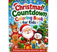 Christmas Countdown Coloring Book for Kids: 50 Christmas Pictures to Color with Fun Facts | Ages 4-8