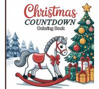 Christmas Countdown Coloring Book for Kids and Adults: Festive Holiday Scenes, Cute Winter Designs, and Relaxing Coloring Fun to Celebrate the Magic of Christmas