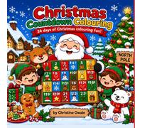 Christmas Countdown Colouring: An Advent Colouring Book for Kids Ages 4-8 | 24 Festive Christmas Scenes to Colour and Enjoy While Counting Down to Christmas