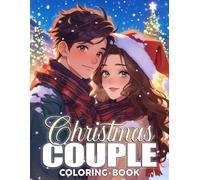 Christmas Couple Coloring Book: Romantic Winter Coloring Pages with Lovely Seasonal Dates, Peaceful Snowfall, and Wholesome Festive Charm for All Ages Relaxation