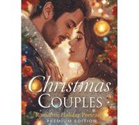 Christmas Couples: Romantic Holiday Portraits Coloring Book (Premium Edition): Celebrate Love, Warmth & Togetherness This Christmas (Christmas ... Collection - Premium Holiday Coloring Series)
