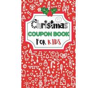 CHRISTMAS COUPON BOOK FOR KIDS: Fun Holiday Coupons for Good Behavior, Rewards & Family Activities