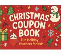 Christmas Coupon Book: Fun Holiday Vouchers for Kids: The Perfect Stocking Stuffer Gift | 50 Ready-to-Use Christmas Coupons | Small 8.25 × 6" size Gift Book